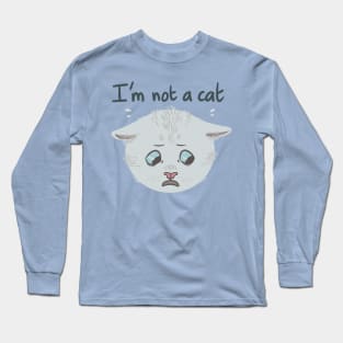 I'm Not A Cat Long Sleeve T-Shirt